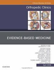 Evidence-Based Medicine, An Issue of Orthopedic Clinics (Volume 49-2) (The Clinics: Orthopedics, Volume 49-2) 2018 Original PDF