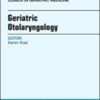 Geriatric Otolaryngology, An Issue of Clinics in Geriatric Medicine (Volume 34-2) (The Clinics: Internal Medicine (Volume 34-2)) (Original PDF)