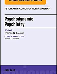 Psychodynamic Psychiatry, An Issue of Psychiatric Clinics of North America (Volume 41-2) (The Clinics: Internal Medicine, Volume 41-2) (Original PDF from Publisher)