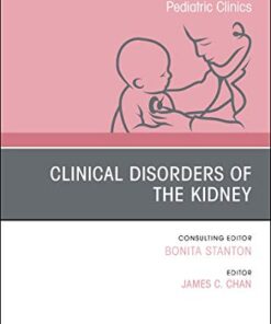 Clinical Disorders of the Kidney, An Issue of Pediatric Clinics of North America (Volume 66-1) (The Clinics: Internal Medicine, Volume 66-1) (Original PDF from Publisher)