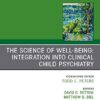 The Science of Well-Being: Integration into Clinical Child Psychiatry, An Issue of Child and Adolescent Psychiatric Clinics of North America (Volume 28-2) (Original PDF from Publisher) The Science of Well-Being: Integration into Clinical Child Psychiatry, An Issue of Child and Adolescent Psychiatric Clinics of North America (Volume 28-2) (Original PDF from Publisher)
