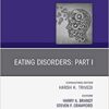 Eating Disorders: Part I, An Issue of Psychiatric Clinics of North America (Volume 42-1) (The Clinics: Internal Medicine, Volume 42-1) (Original PDF from Publisher)