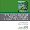 Psychosis in Children and Adolescents: A Guide for Clinicians, An Issue of Child And Adolescent Psychiatric Clinics of North America (Volume 29-1) (The Clinics: Internal Medicine, Volume 29-1) (Original PDF from Publisher)