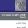 Achieving Mental Health Equity, An Issue of Psychiatric Clinics of North America (Volume 43-3) (The Clinics: Internal Medicine, Volume 43-3) (Original PDF from Publisher)