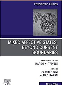 Mixed Affective States: Beyond Current Boundaries, An Issue of Psychiatric Clinics of North America (Volume 43-1) (The Clinics: Internal Medicine, Volume 43-1) (Original PDF from Publisher)