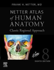 Netter Atlas of Human Anatomy: Classic Regional Approach, 8th edition 2022 True PDF