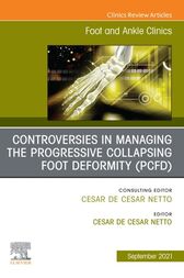 Controversies in Managing the Progressive Collapsing Foot Deformity (PCFD), An issue of Foot and Ankle Clinics of North America, E-Book Original PDF  