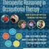 Therapeutic Reasoning in Occupational Therapy: How to develop critical thinking for practice 2022 EPUB + Converted PDF Therapeutic Reasoning in Occupational Therapy: How to develop critical thinking for practice 2022 EPUB + Converted PDF