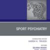 Sport Psychiatry: Maximizing Performance, An Issue of Psychiatric Clinics of North America, E-Book  Original PDF 