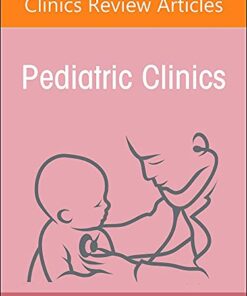 Infectious Pediatric Diseases Around the Globe, An Issue of Pediatric Clinics of North America (Volume 69-1) (The Clinics: Internal Medicine, Volume 69-1) (Original PDF from Publisher)