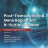 Post-transcriptional Gene Regulation in Human Disease (Volume 32) (Translational Epigenetics, Volume 32) 2022 epub+converted pdf