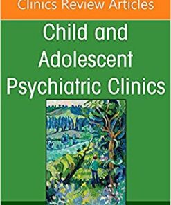 Hot Topics in Child and Adolescent Psychiatry, An Issue of Child And Adolescent Psychiatric Clinics of North America (Volume 31-1) (The Clinics: Internal Medicine, Volume 31-1) (Original PDF from Publisher)