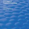 Principles of Radiopharmacology: Principles Of Radiopharmacolgy (Routledge Revivals) (Volume 1)