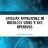Bayesian Approaches in Oncology Using R and OpenBUGS (Original PDF)