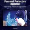 Head, Eye, and Face Personal Protective Equipment: New Trends, Practice and Applications (Occupational Safety, Health, and Ergonomics) (Original PDF)