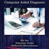 Disruptive Trends in Computer Aided Diagnosis (Chapman & Hall/CRC Computational Intelligence and Its Applications) Original PDF 2021