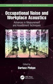 Occupational Noise and Workplace Acoustics: Advances in Measurement and Assessment Techniques (Occupational Safety, Health, and Ergonomics) (Original PDF)