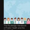 The Routledge Handbook of Public Health and the Community (Routledge International Handbooks) Original PDF 2021