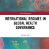 International Regimes in Global Health Governance (China Perspectives) (Original PDF) International Regimes in Global Health Governance (China Perspectives) (Original PDF)