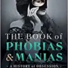 The Book of Phobias and Manias: A History of Obsession (EPUB) The Book of Phobias and Manias: A History of Obsession (EPUB)