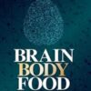 Brain, Body, Food: The Ultimate Guide to Thriving into Later Life and Reducing Dementia Risk (EPUB & Converted PDF) Brain, Body, Food: The Ultimate Guide to Thriving into Later Life and Reducing Dementia Risk (EPUB & Converted PDF)