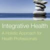 Integrative Health: A Holistic Approach for Health Professionals: A Holistic Approach for Health Professionals 2008 EPUB + Converted PDF