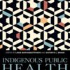 Indigenous Public Health: Improvement through Community-Engaged Interventions (Understanding and Improving Health for Minority and Disadvantaged Populations) 2022 Original PDF