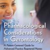 Pharmacological Considerations in Gerontology: A Patient-Centered Guide for Advanced Practice Registered Nurses and Related Health Professions (Original PDF)