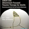 EMDR and Attachment-Focused Trauma Therapy for Adults: Reclaiming Authentic Self and Healthy Attachments (EPUB) EMDR and Attachment-Focused Trauma Therapy for Adults: Reclaiming Authentic Self and Healthy Attachments (EPUB)