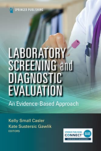 Laboratory Screening and Diagnostic Evaluation: An Evidence-Based Approach (Original PDF from Publisher) Laboratory Screening and Diagnostic Evaluation: An Evidence-Based Approach (Original PDF from Publisher)