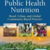Public Health Nutrition: Rural, Urban, and Global Community-Based Practice (Original PDF)