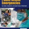 Public Health Emergencies: Case Studies, Competencies, and Essential Services of Public Health 2021 Original PDF Public Health Emergencies: Case Studies, Competencies, and Essential Services of Public Health 2021 Original PDF