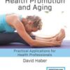 Health Promotion and Aging, Eighth Edition: Practical Applications for Health Professionals, 8th Edition (Original PDF)