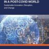Digital Transformation in a Post-Covid World: Sustainable Innovation, Disruption, and Change Original PDF 2021