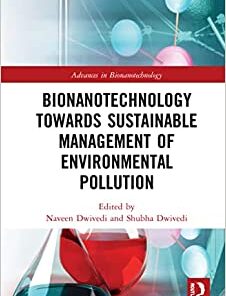 Bionanotechnology Towards Sustainable Management of Environmental Pollution (Advances in Bionanotechnology) (Original PDF from Publisher)