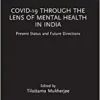 Covid-19 Through the Lens of Mental Health in India: Present Status and Future Directions (Original PDF from Publisher) Covid-19 Through the Lens of Mental Health in India: Present Status and Future Directions (Original PDF from Publisher)