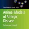 Animal Models of Allergic Disease: Methods and Protocols (Methods in Molecular Biology, 2223) (Original PDF)