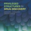 Privileged Structures in Drug Discovery: Medicinal Chemistry and Synthesis (EPUB+PDF)