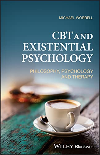 CBT and Existential Psychology: Philosophy, Psychology and Therapy (EPUB) CBT and Existential Psychology: Philosophy, Psychology and Therapy (EPUB)
