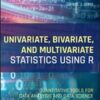Univariate, Bivariate, and Multivariate Statistics Using R: Quantitative Tools for Data Analysis and Data Science (Original PDF)