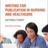Writing for Publication in Nursing and Healthcare: Getting it Right, 2nd Edition (Original PDF)