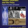 Genetic Disorders and the Fetus: Diagnosis, Prevention and treatment Genetic Disorders and the Fetus: Diagnosis, Prevention and treatment
