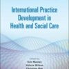 International Practice Development in Health and Social Care, 2nd Edition (Original PDF) International Practice Development in Health and Social Care, 2nd Edition (Original PDF)