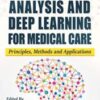 Computational Analysis and Deep Learning for Medical Care: Principles, Methods, and Applications EPUB+converted pdf 