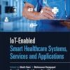IoT-enabled Smart Healthcare Systems, Services and Applications 2021 EPUB & converted pdf