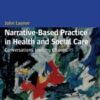 Narrative-Based Practice in Health and Social Care: Conversations Inviting Change, 2nd Edition 2018 Original PDF