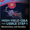 High-Yield Q&A Review for USMLE Step 1: Biochemistry and Genetics (Original PDF from Publisher)