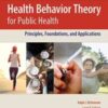 Health Behavior Theory for Public Health: Principles, Foundations, and Applications, 2nd Edition 2018 Original PDF