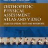 Orthopedic Physical Assessment Atlas and Video: Selected Special Tests and Movements (Musculoskeletal Rehabilitation) (Original PDF )