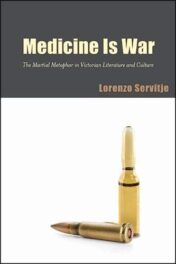 Medicine Is War: The Martial Metaphor in Victorian Literature and Culture (Original PDF)